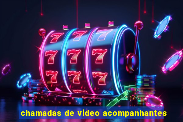 chamadas de video acompanhantes